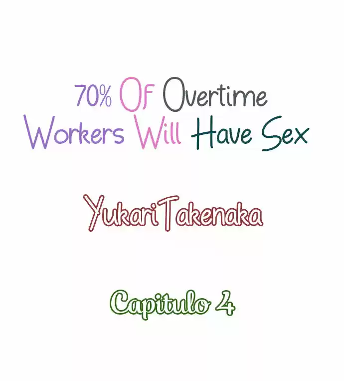 70% Of Overtime Workers Will Have - Capítulo 4 - Página 2 - LectorTMOo