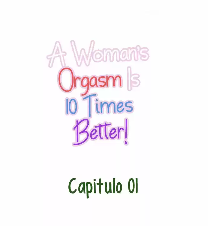 A Woman's Orgasm Is 10 Times Better! - Capítulo 1 - Página 4 - LectorTMOo