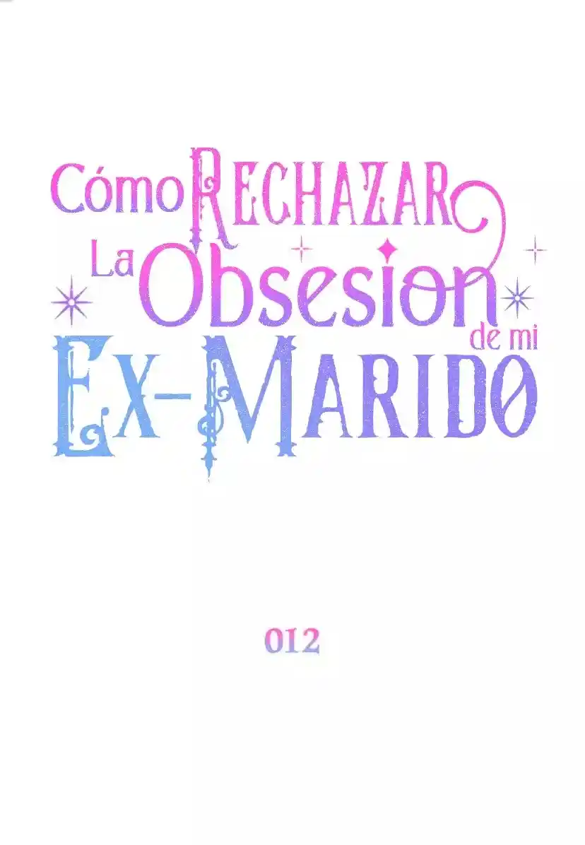 CÓMO RECHAZAR LA OBSESIÓN DE MI EX MARIDO - Capítulo 12 - Página 66 - LectorTMOo