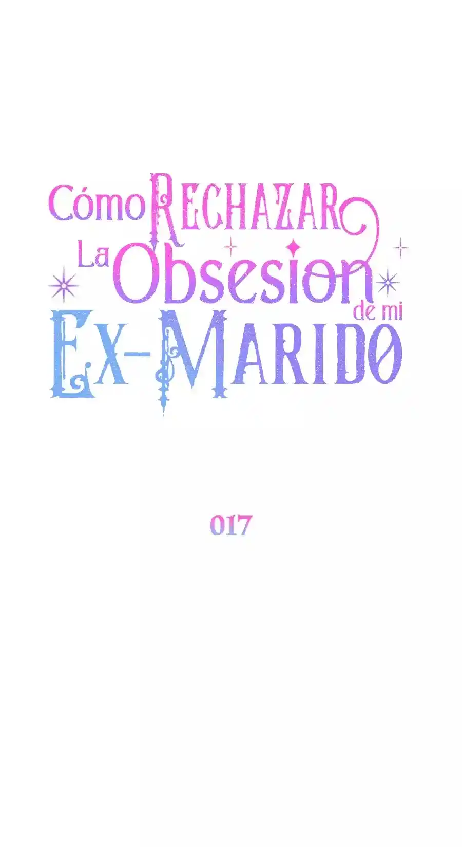 CÓMO RECHAZAR LA OBSESIÓN DE MI EX MARIDO - Capítulo 17 - Página 57 - LectorTMOo