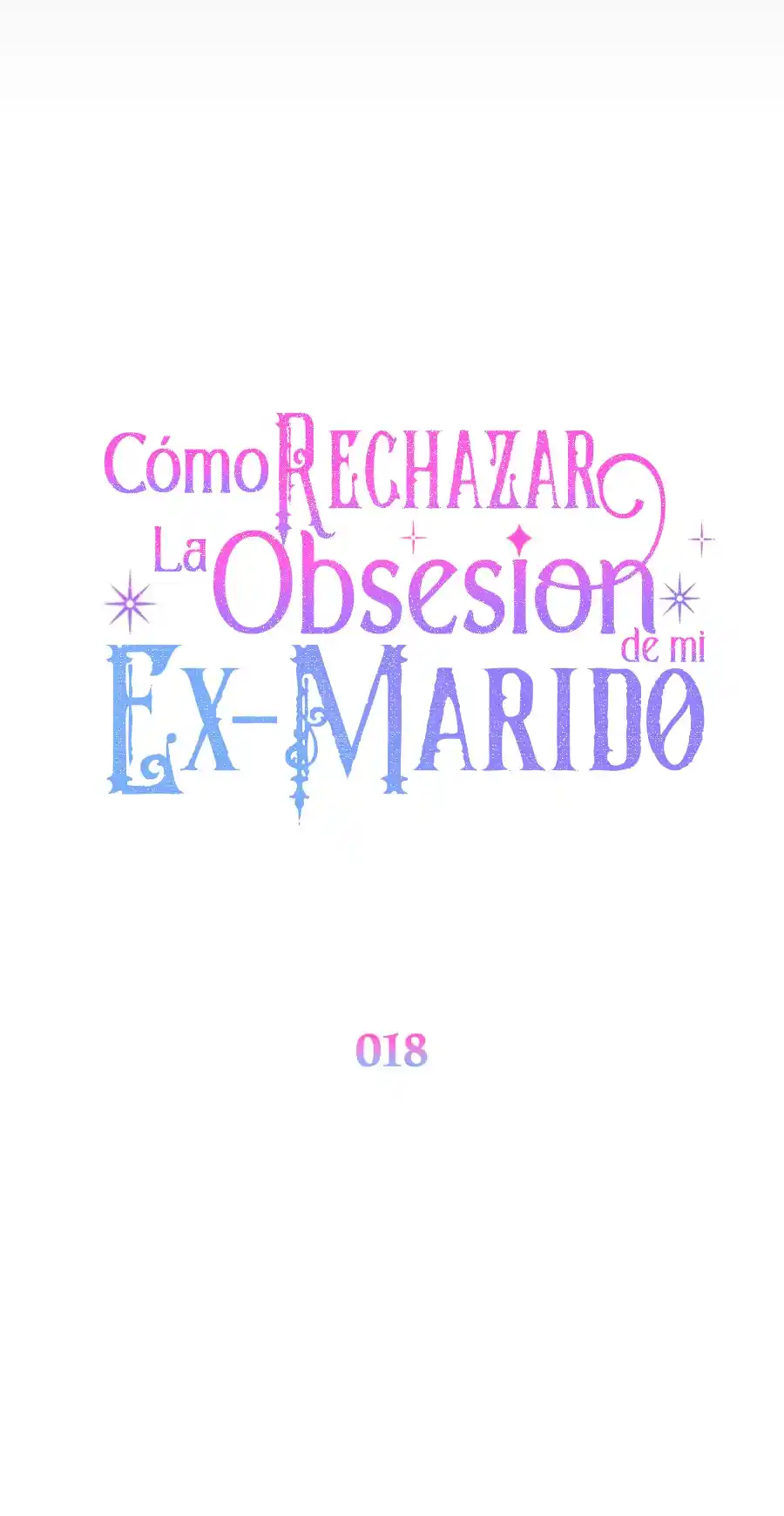 CÓMO RECHAZAR LA OBSESIÓN DE MI EX MARIDO - Capítulo 18 - Página 26 - LectorTMOo