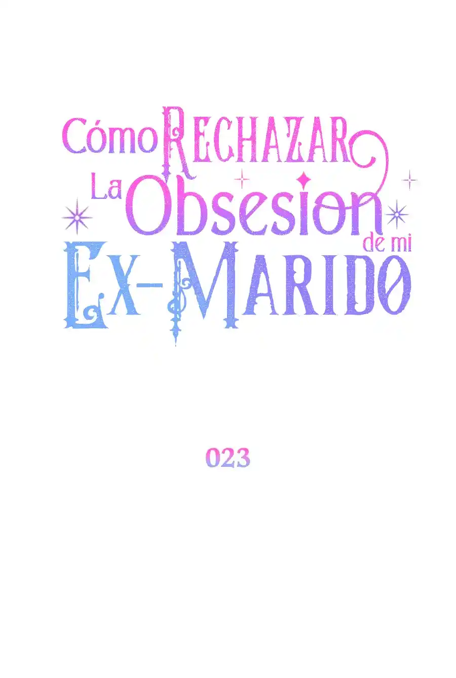 CÓMO RECHAZAR LA OBSESIÓN DE MI EX MARIDO - Capítulo 23 - Página 18 - LectorTMOo