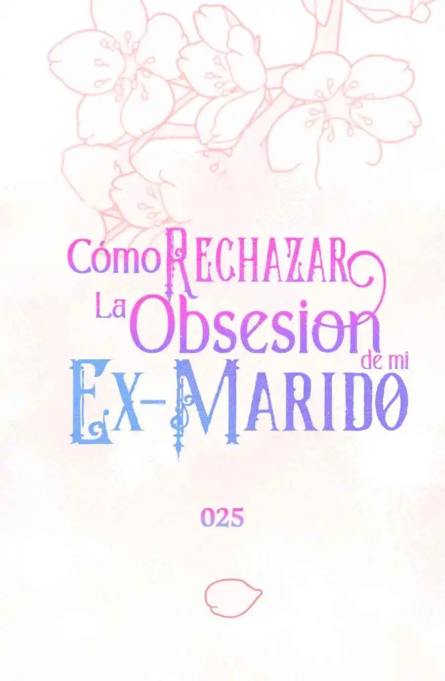CÓMO RECHAZAR LA OBSESIÓN DE MI EX MARIDO - Capítulo 25 - Página 22 - LectorTMOo