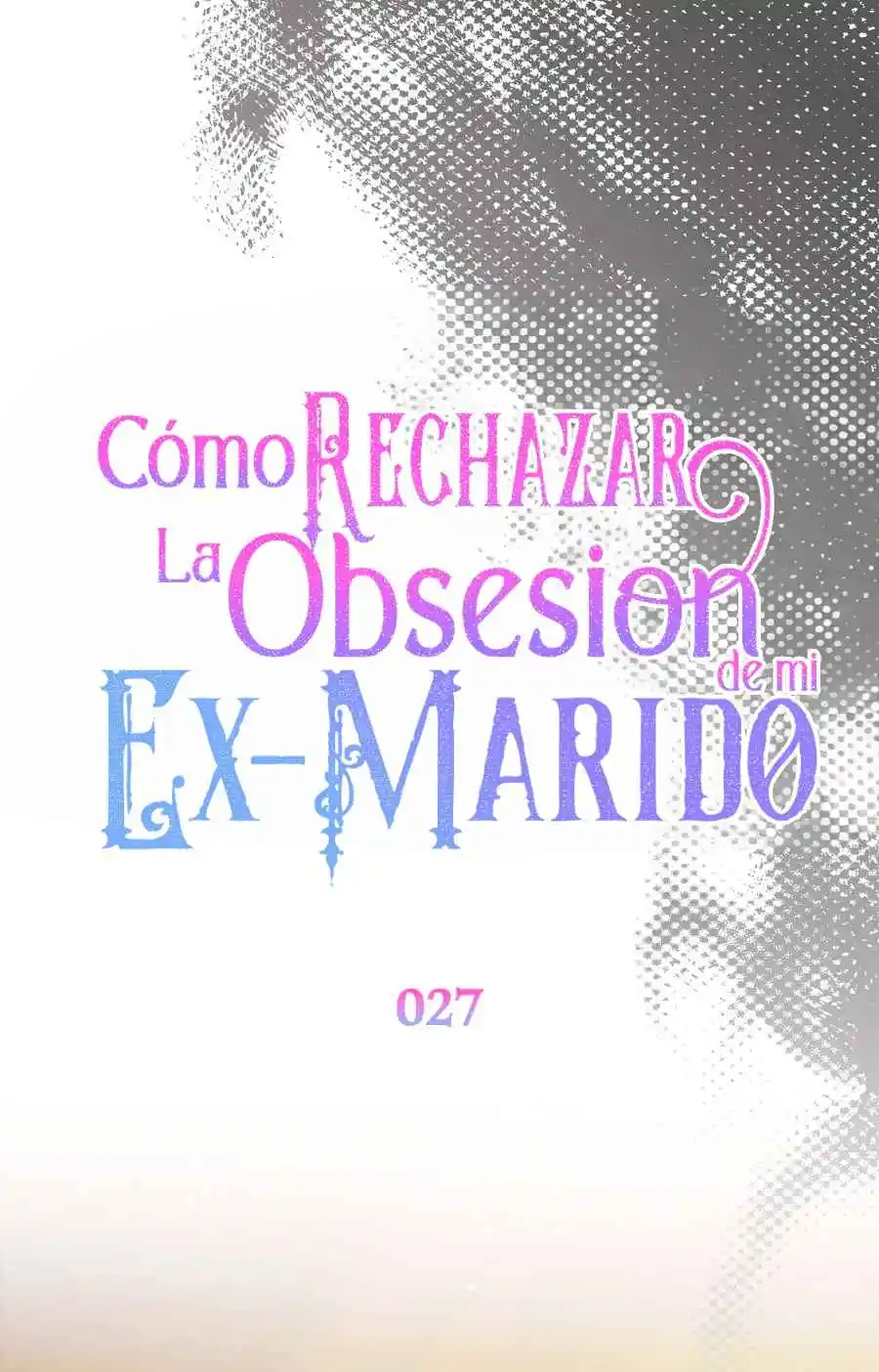 CÓMO RECHAZAR LA OBSESIÓN DE MI EX MARIDO - Capítulo 27 - Página 13 - LectorTMOo