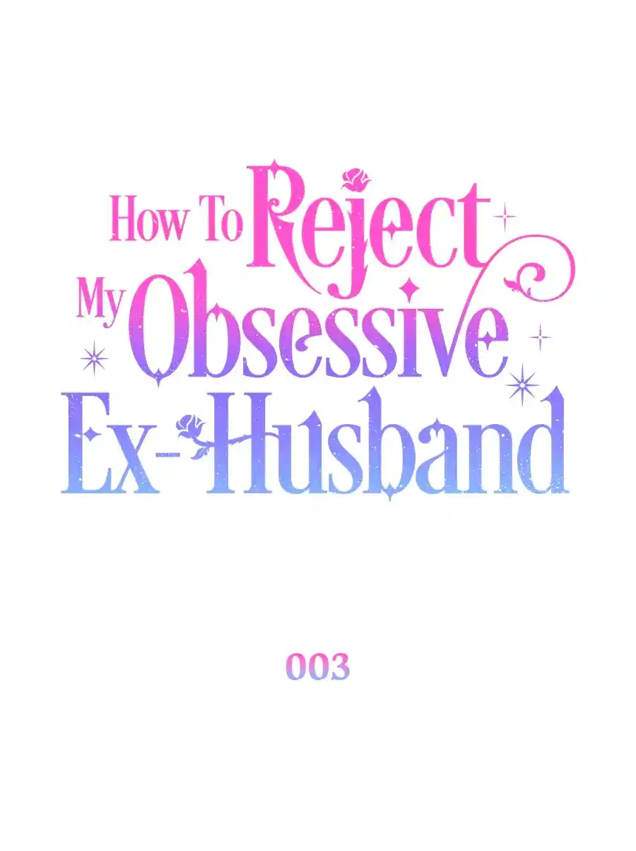 CÓMO RECHAZAR LA OBSESIÓN DE MI EX MARIDO - Capítulo 3 - Página 15 - LectorTMOo