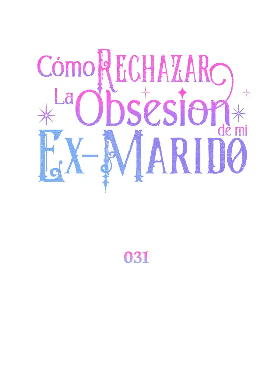 CÓMO RECHAZAR LA OBSESIÓN DE MI EX MARIDO - Capítulo 31 - Página 48 - LectorTMOo