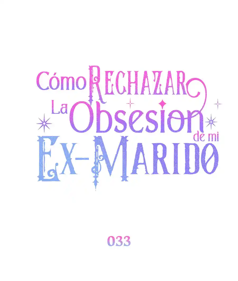 CÓMO RECHAZAR LA OBSESIÓN DE MI EX MARIDO - Capítulo 33 - Página 21 - LectorTMOo