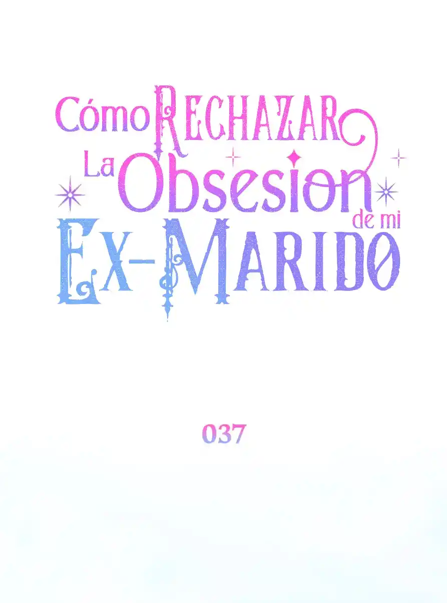 CÓMO RECHAZAR LA OBSESIÓN DE MI EX MARIDO - Capítulo 37 - Página 62 - LectorTMOo