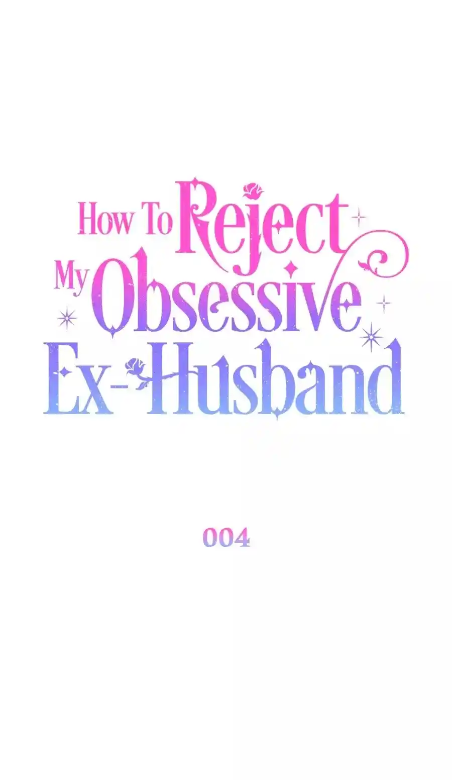 CÓMO RECHAZAR LA OBSESIÓN DE MI EX MARIDO - Capítulo 4 - Página 18 - LectorTMOo