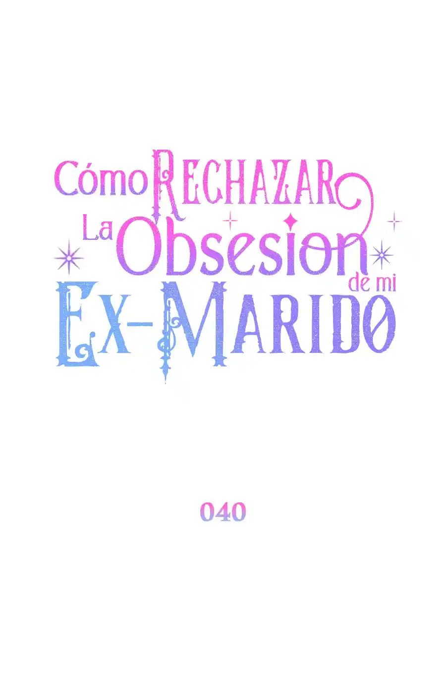 CÓMO RECHAZAR LA OBSESIÓN DE MI EX MARIDO - Capítulo 40 - Página 30 - LectorTMOo