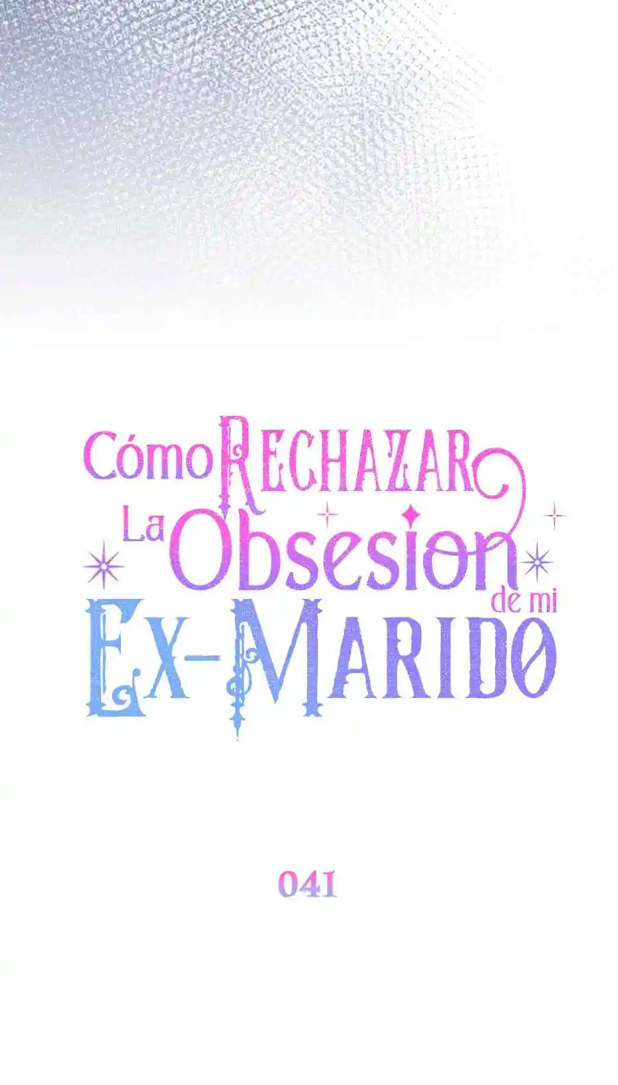 CÓMO RECHAZAR LA OBSESIÓN DE MI EX MARIDO - Capítulo 41 - Página 35 - LectorTMOo