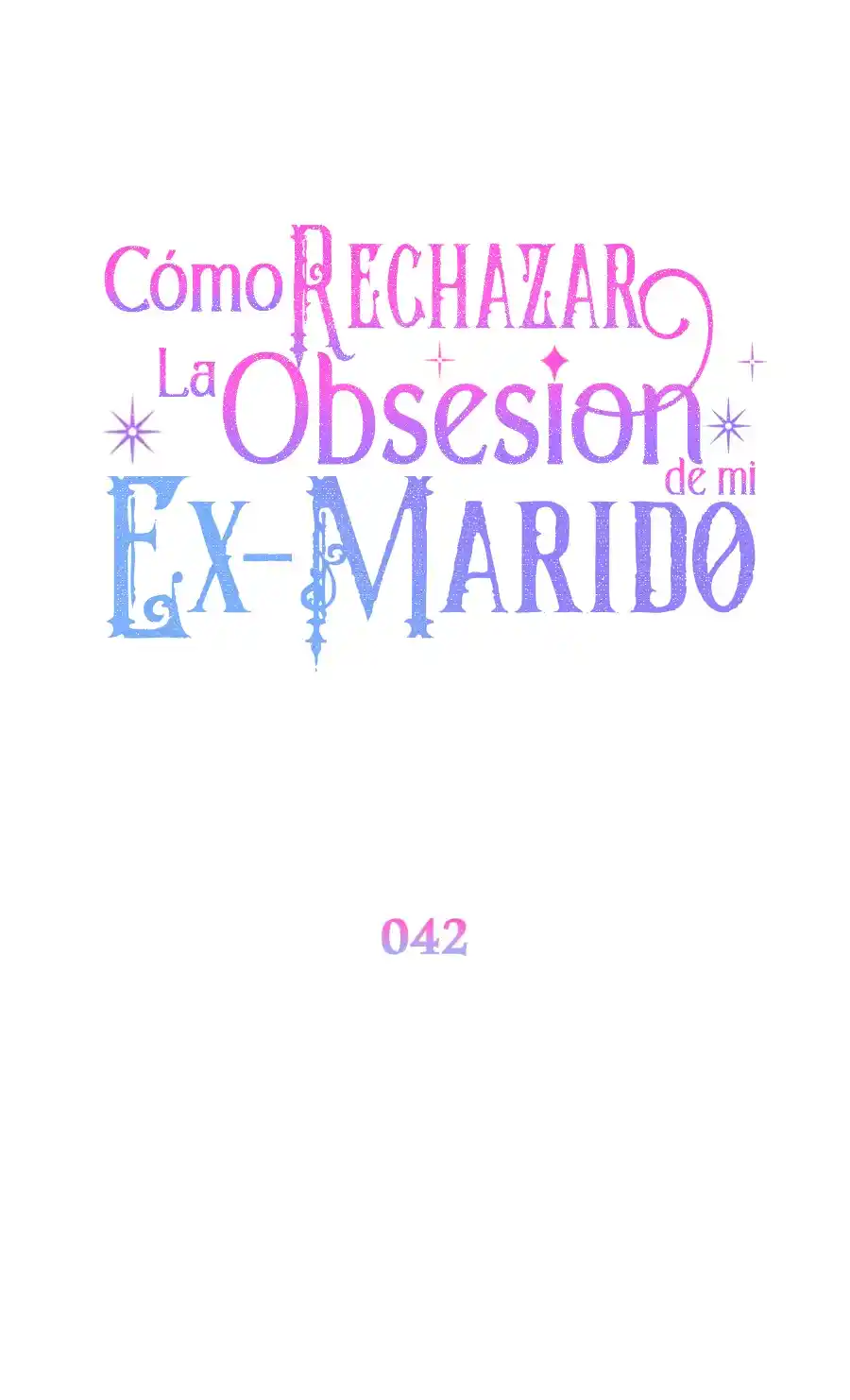 CÓMO RECHAZAR LA OBSESIÓN DE MI EX MARIDO - Capítulo 42 - Página 20 - LectorTMOo