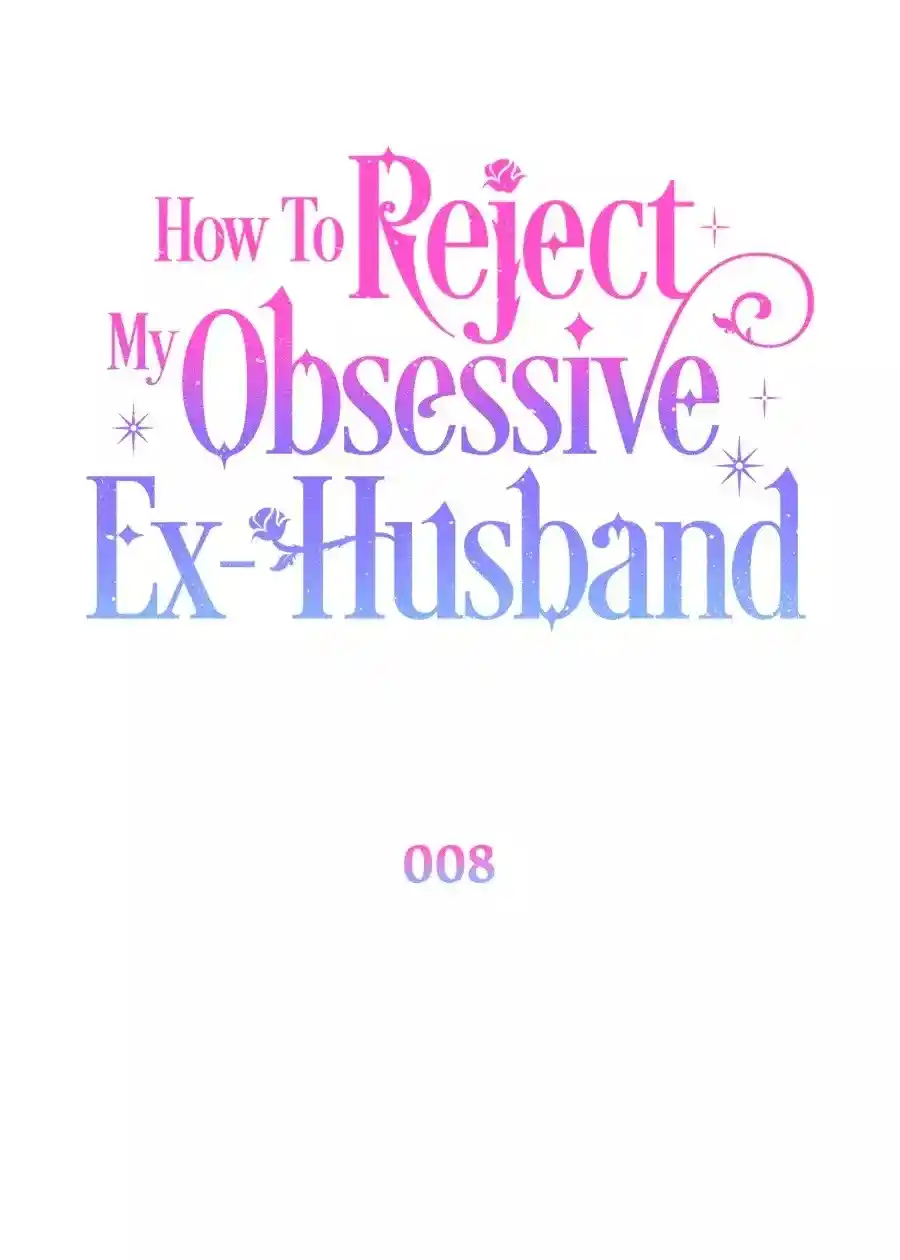 CÓMO RECHAZAR LA OBSESIÓN DE MI EX MARIDO - Capítulo 8 - Página 37 - LectorTMOo