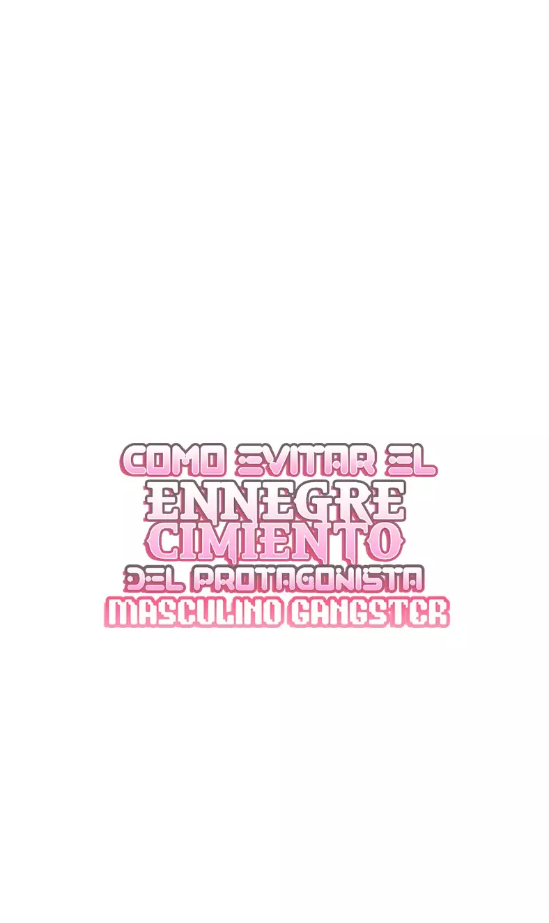 COMO EVITAR EL ENNEGRECIMIENTO DEL PROTAGONISTA MASCULINO GANGSTER - Capítulo 11 - Página 39 - LectorTMOo