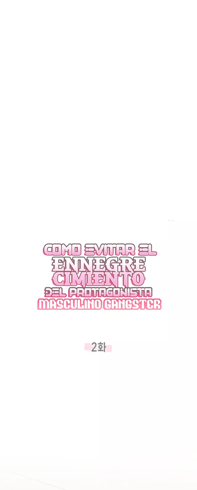 COMO EVITAR EL ENNEGRECIMIENTO DEL PROTAGONISTA MASCULINO GANGSTER - Capítulo 2 - Página 38 - LectorTMOo