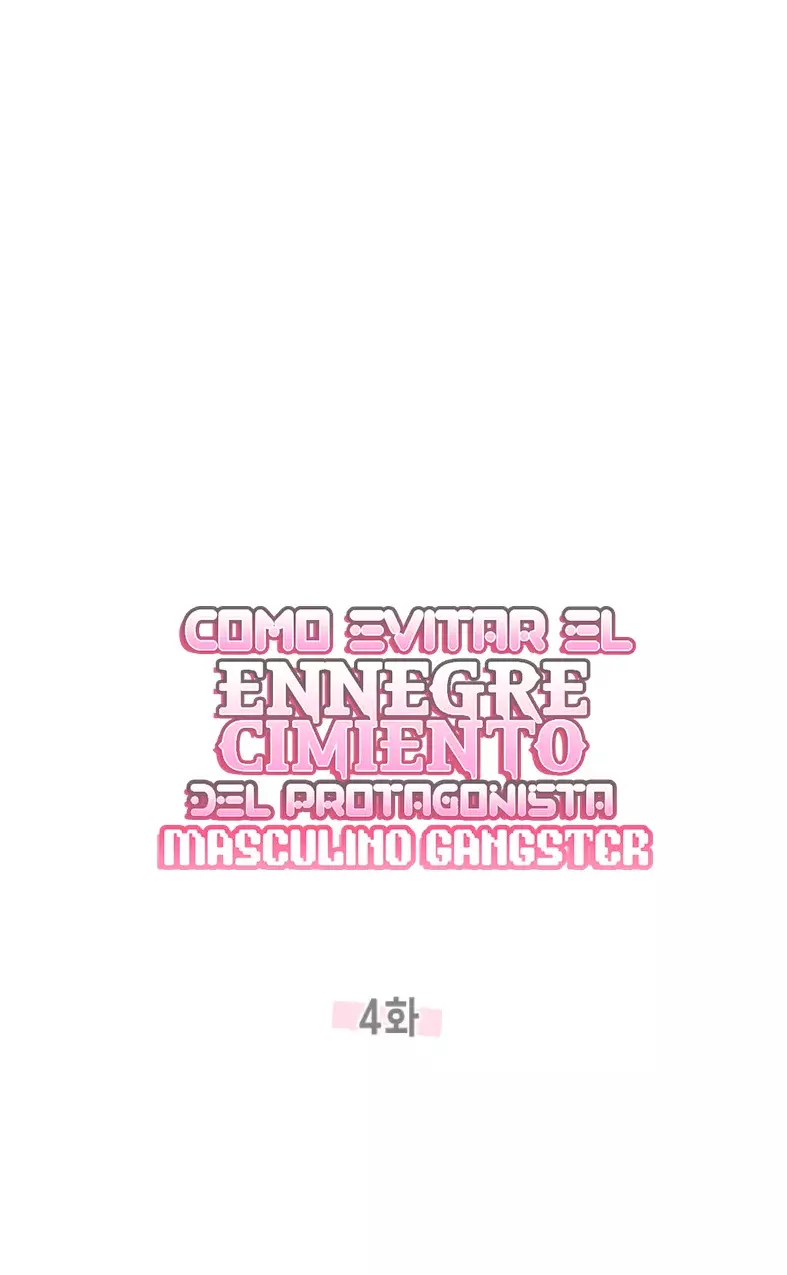 COMO EVITAR EL ENNEGRECIMIENTO DEL PROTAGONISTA MASCULINO GANGSTER - Capítulo 4 - Página 26 - LectorTMOo