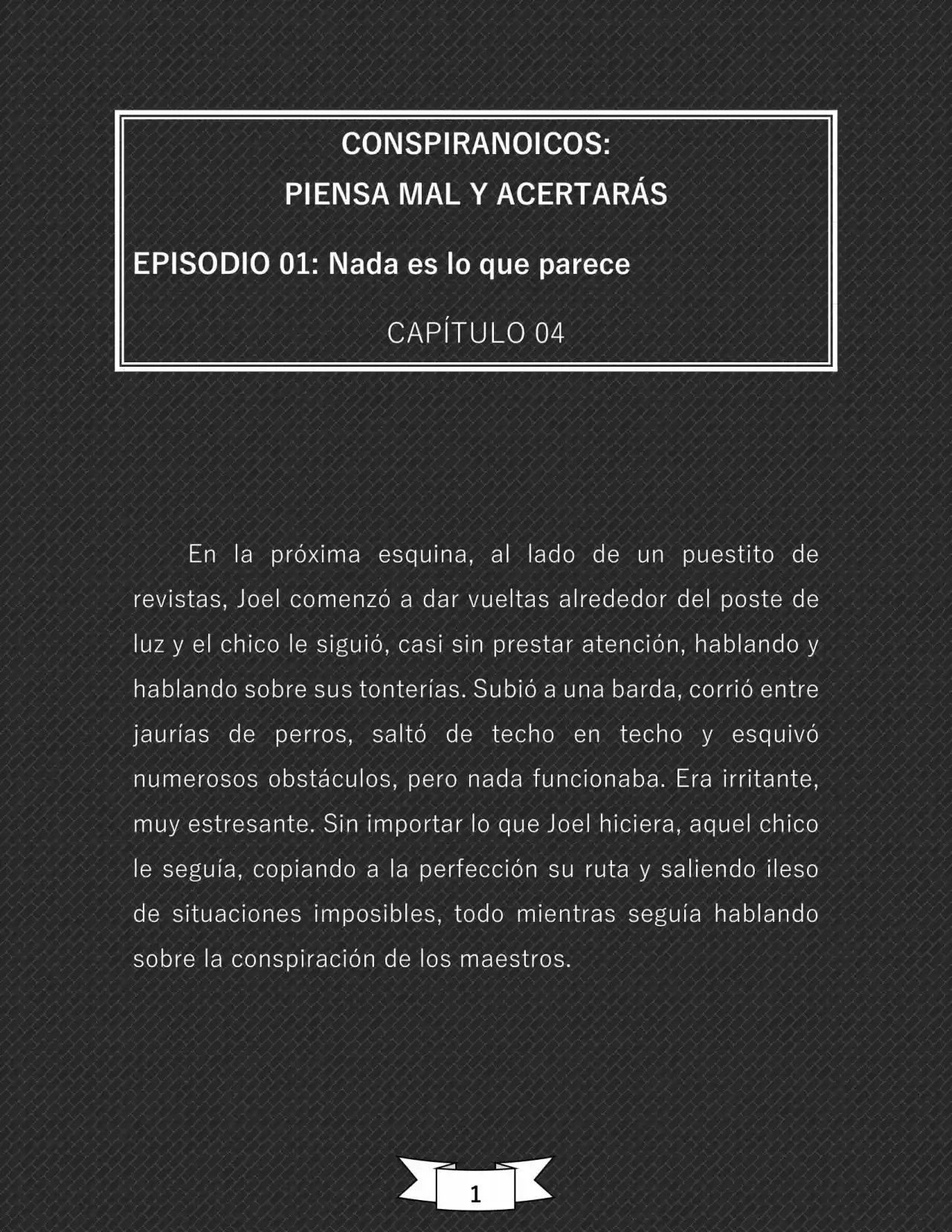CONSPIRANOICOS: Piensa Mal Y Acertarás (Novela) - Capítulo 4 - Página 2 - LectorTMOo