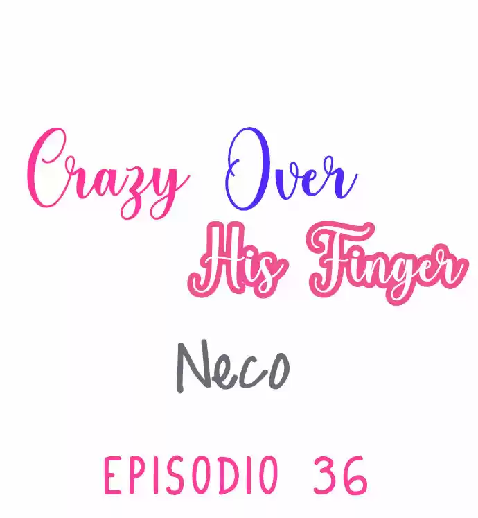 Enloqueciendo Entre Sus Dedos - Capítulo 36 - Página 3 - LectorTMOo
