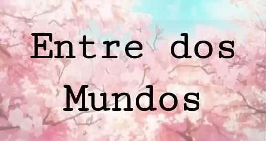 Entre Dos Mundos (Novela) - Capítulo 11 - Página 1 - LectorTMOo