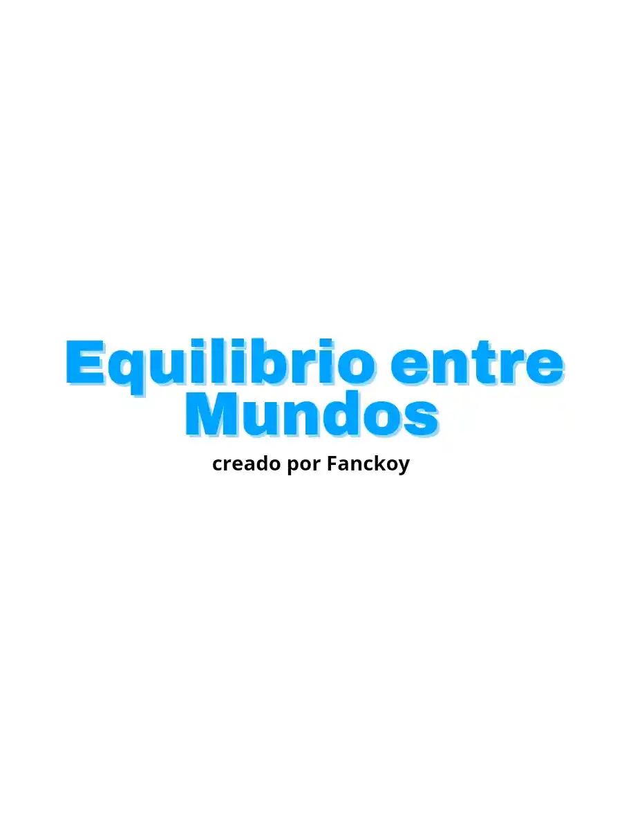 Equilibrio Entre Mundos (Novela) - Capítulo 2 - Página 1 - LectorTMOo