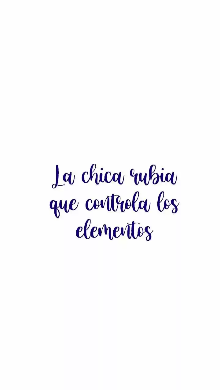 LA CHICA RUBIA QUE CONTROLA LOS ELEMENTOS - Capítulo 38 - Página 8 - LectorTMOo