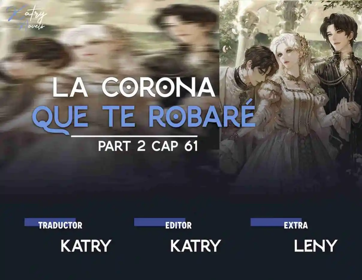 LA CORONA QUE TE ROBARÉ. (Novela) - Capítulo 214 - Página 1 - LectorTMOo