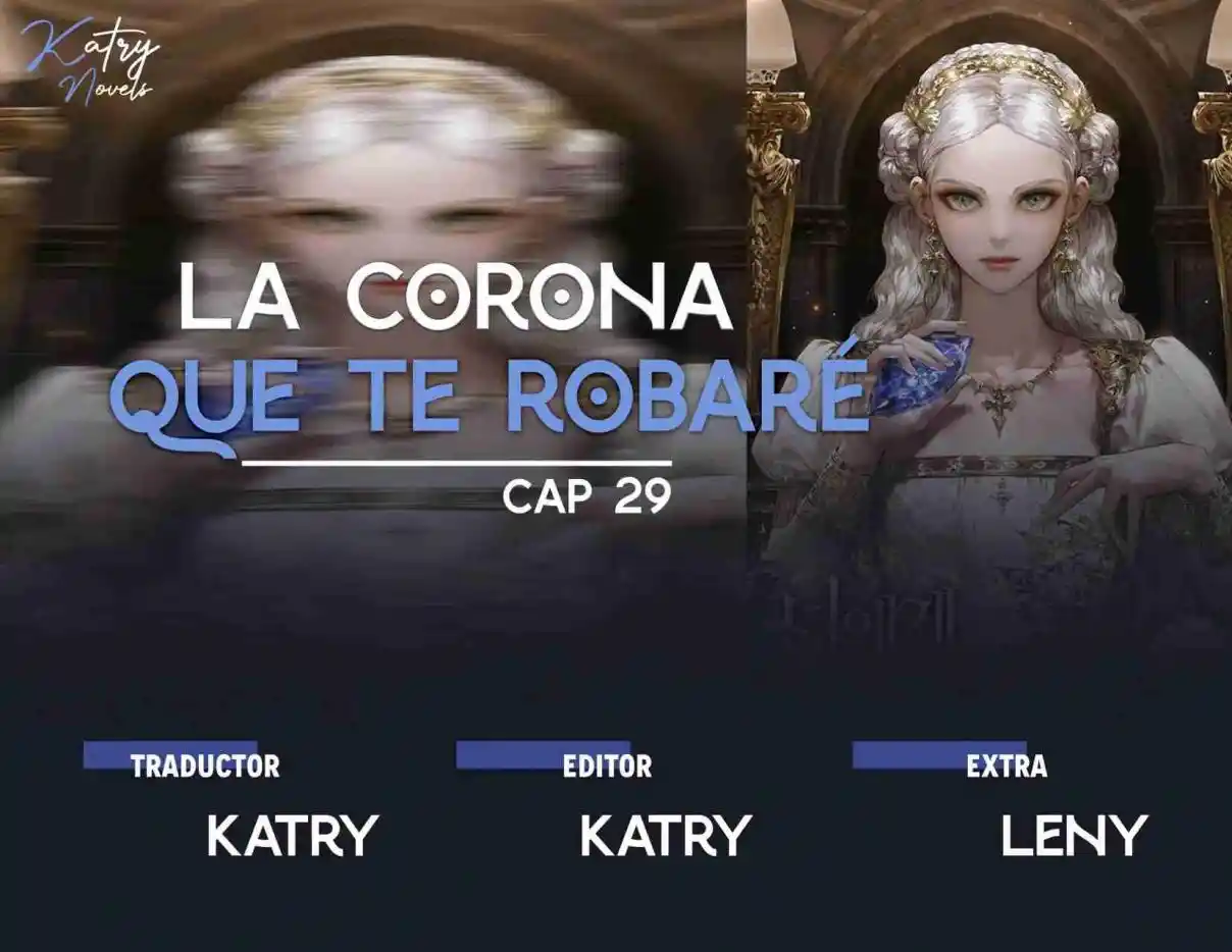 LA CORONA QUE TE ROBARÉ. (Novela) - Capítulo 29 - Página 1 - LectorTMOo