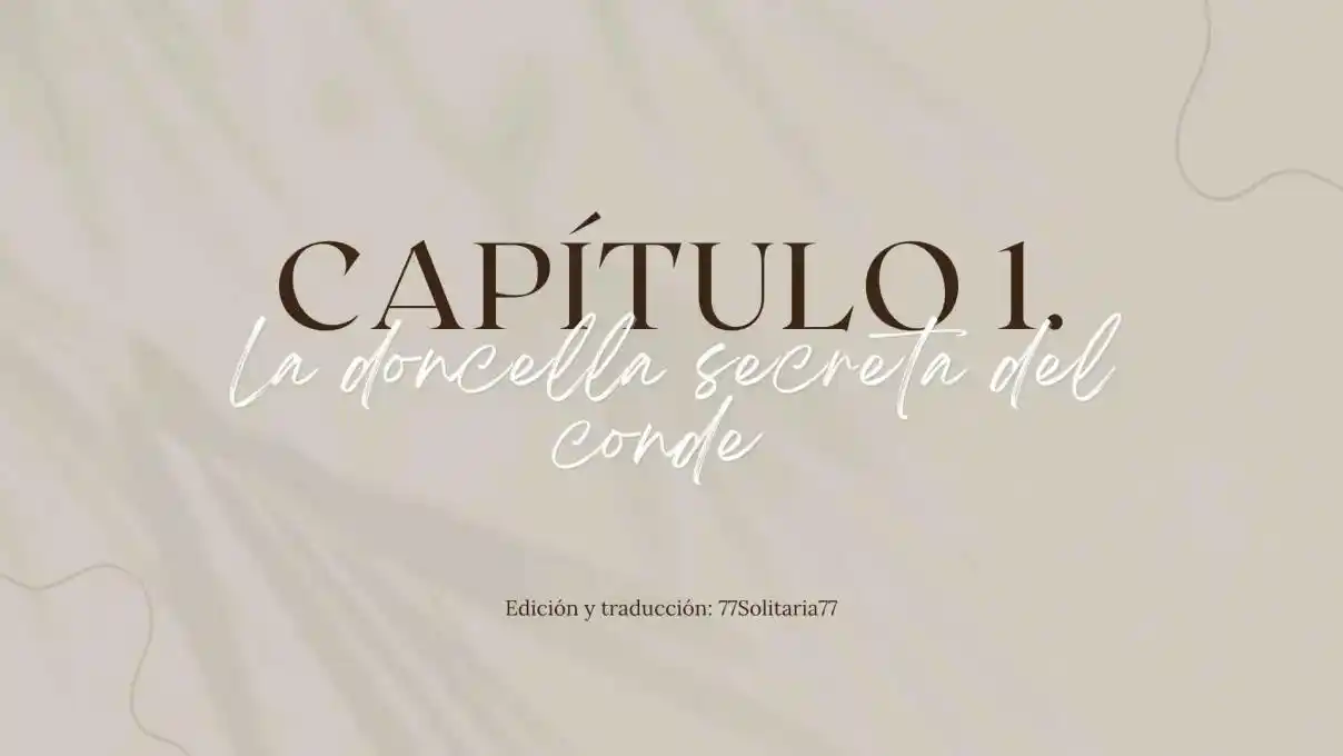 La Doncella Secreta Del Conde (Novela) - Capítulo 1 - Página 1 - LectorTMOo