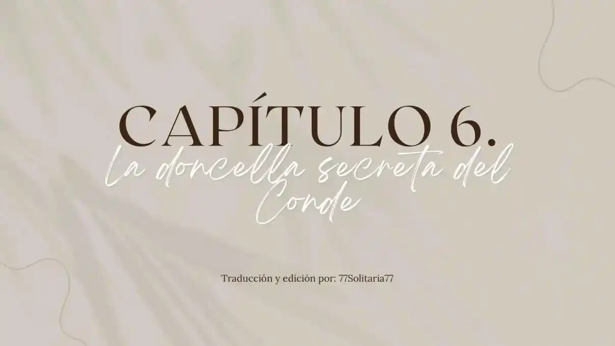 La Doncella Secreta Del Conde (Novela) - Capítulo 6 - Página 1 - LectorTMOo