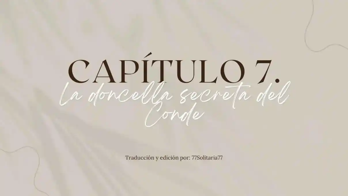 La Doncella Secreta Del Conde (Novela) - Capítulo 7 - Página 1 - LectorTMOo