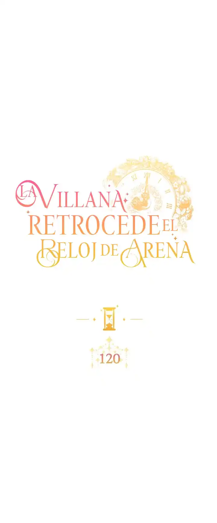 LA VILLANA RETROCEDE EL RELOJ DE ARENA - Capítulo 120 - Página 11 - LectorTMOo