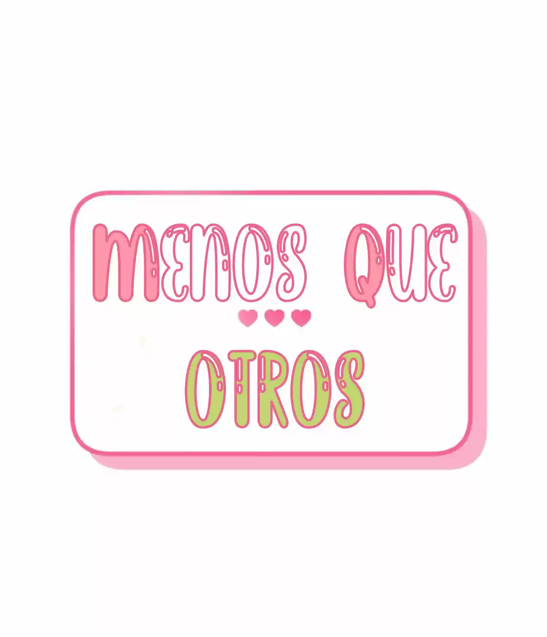 Menos Que Otros - Capítulo 3 - Página 5 - LectorTMOo