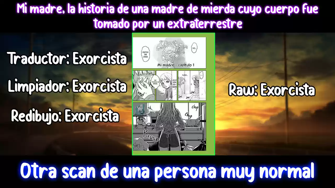 Mi Madre, La Historia De Una Madre De Mierda Cuyo Cuerpo Fue Tomado Por Un Extraterrestre - Capítulo 5 - Página 1 - LectorTMOo