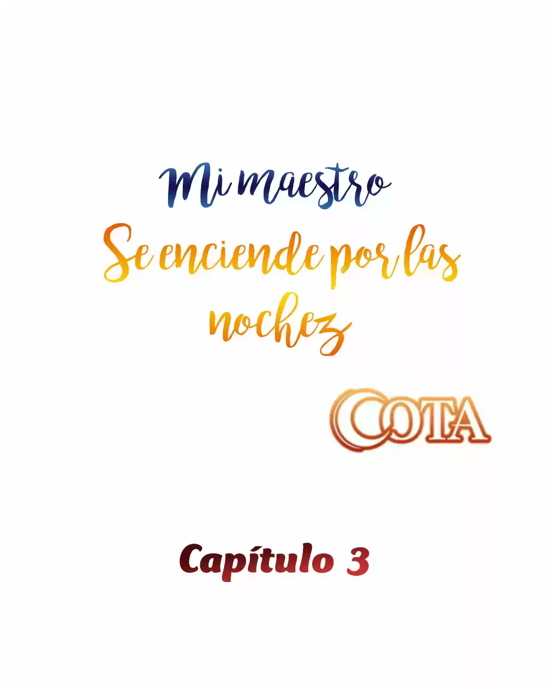 MI MAESTRO SE ENCIENDE POR LAS NOCHES - Capítulo 3 - Página 9 - LectorTMOo