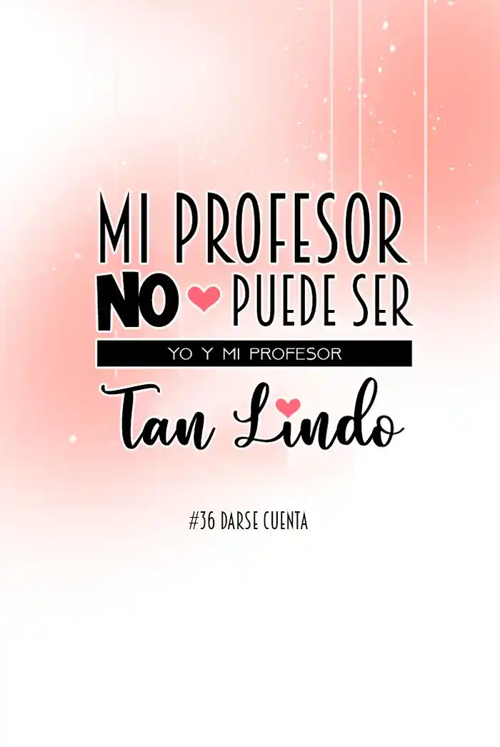 Mi Profesor No Puede Ser Tan Lindo - Capítulo 36 - Página 6 - LectorTMOo