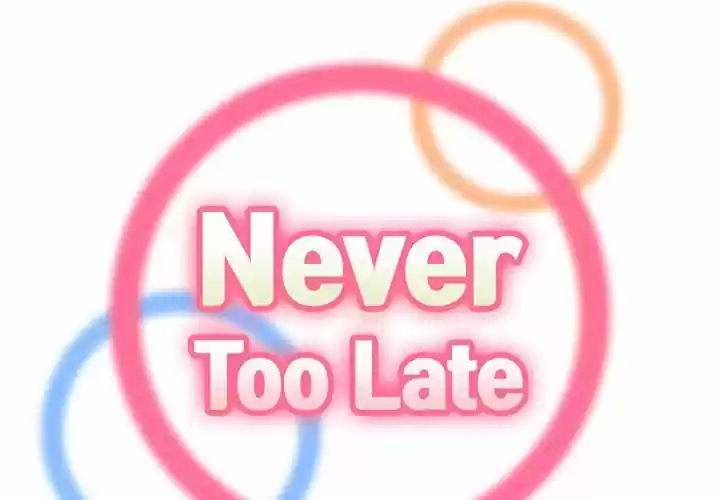 Never Too Late - Capítulo 43 - Página 2 - LectorTMOo
