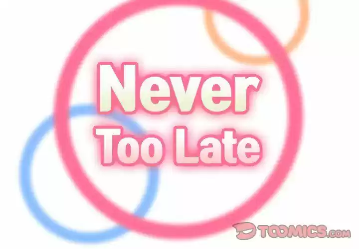 Never Too Late - Capítulo 74 - Página 2 - LectorTMOo