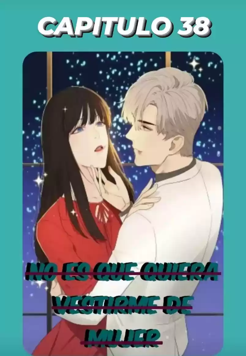 No Es Que Quiera Vestirme De Mujer - Capítulo 38 - Página 2 - LectorTMOo