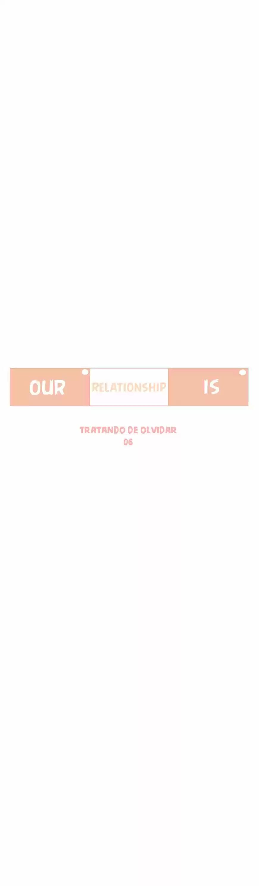 Our Relationship Is... - Capítulo 69 - Página 6 - LectorTMOo