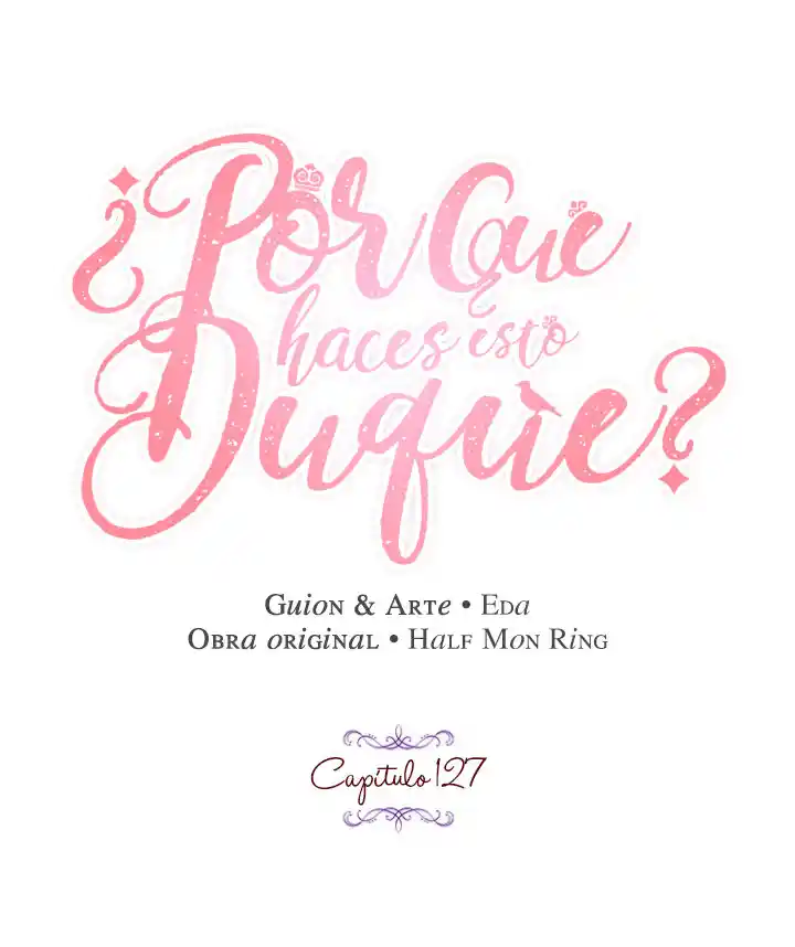 ¿Por Qué Haces Esto, Duque? - Capítulo 127 - Página 4 - LectorTMOo