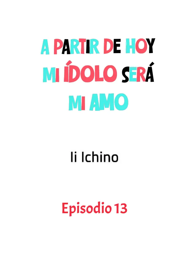 A partir de hoy, mi ídolo será mi amo - Capítulo 13 - Página 3 - LectorTMOo