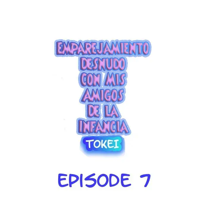 Emparejamiento al desnudo con mis amigos de la infancia - Capítulo 7 - Página 2 - LectorTMOo