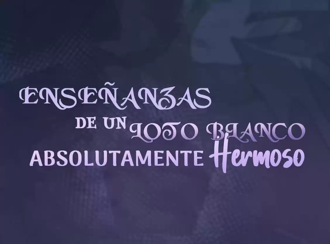 Enseñanzas de un Loto Blanco Absolutamente Hermoso - Capítulo - Página 15 - LectorTMOo