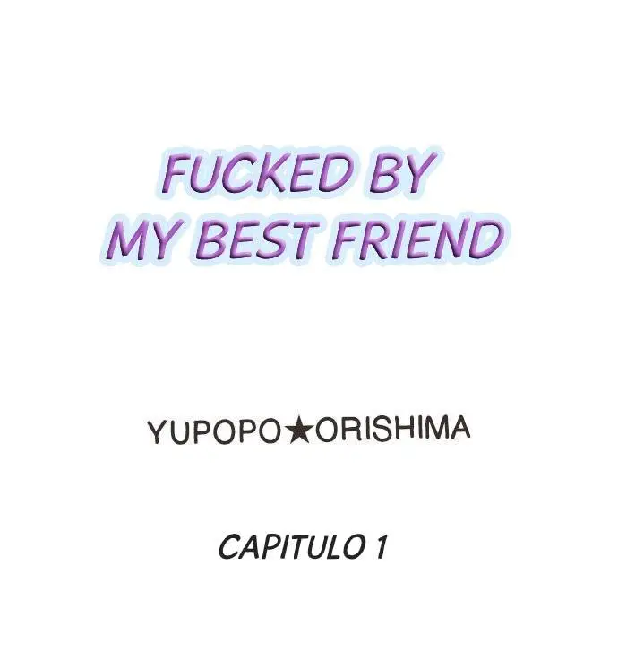 Fucked by My Best Friend (2021) - Capítulo 1 - Página 1 - LectorTMOo