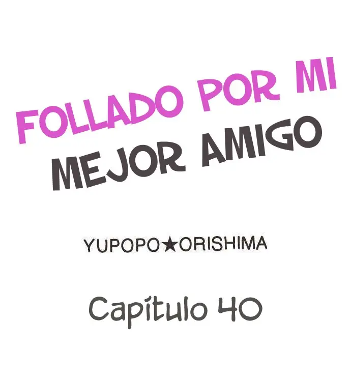 Fucked by My Best Friend (2021) - Capítulo 40 - Página 3 - LectorTMOo