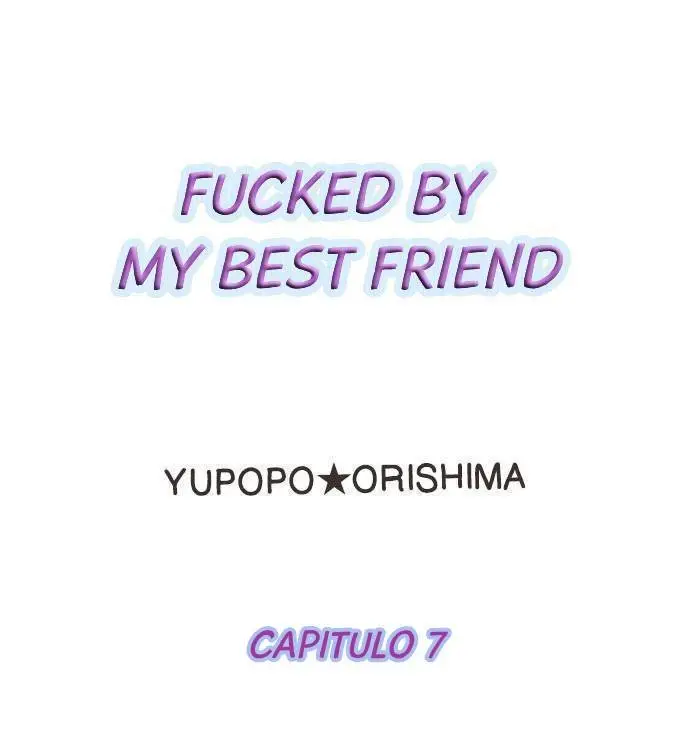 Fucked by My Best Friend (2021) - Capítulo 7 - Página 1 - LectorTMOo