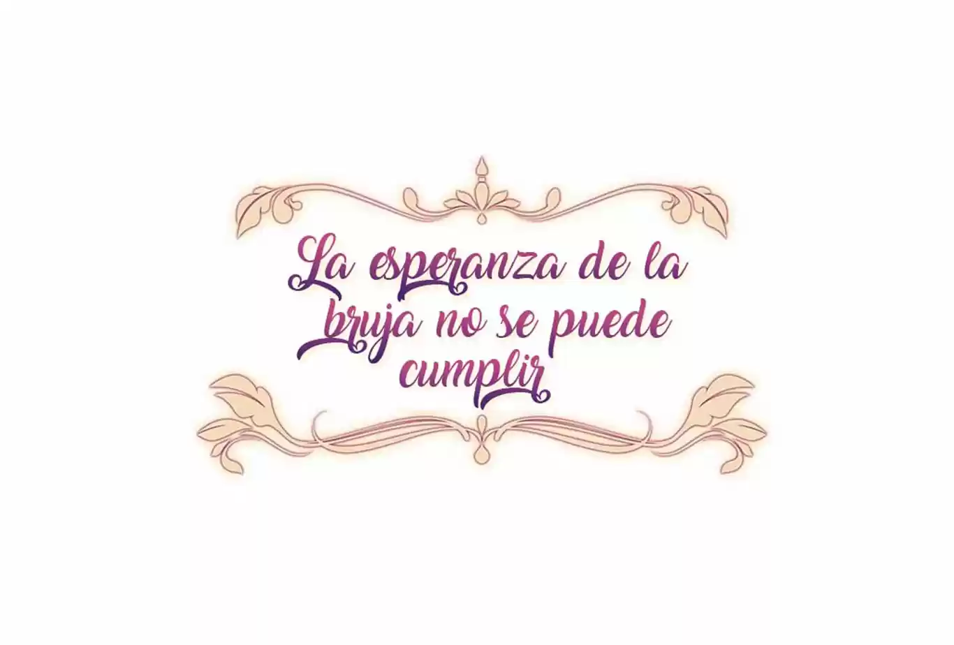 LA ESPERANZA DE LA BRUJA NO SE PUEDE CUMPLIR - Capítulo 34 - Página 5 - LectorTMOo
