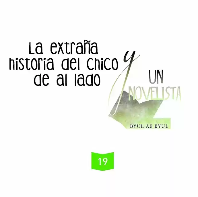 La Extraña Historia De Un Chico De Al Lado Y Un Novelista (2017) - Capítulo 19 - Página 10 - LectorTMOo