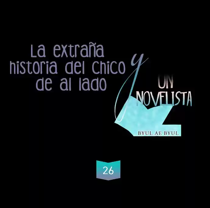 La Extraña Historia De Un Chico De Al Lado Y Un Novelista (2017) - Capítulo 26 - Página 6 - LectorTMOo