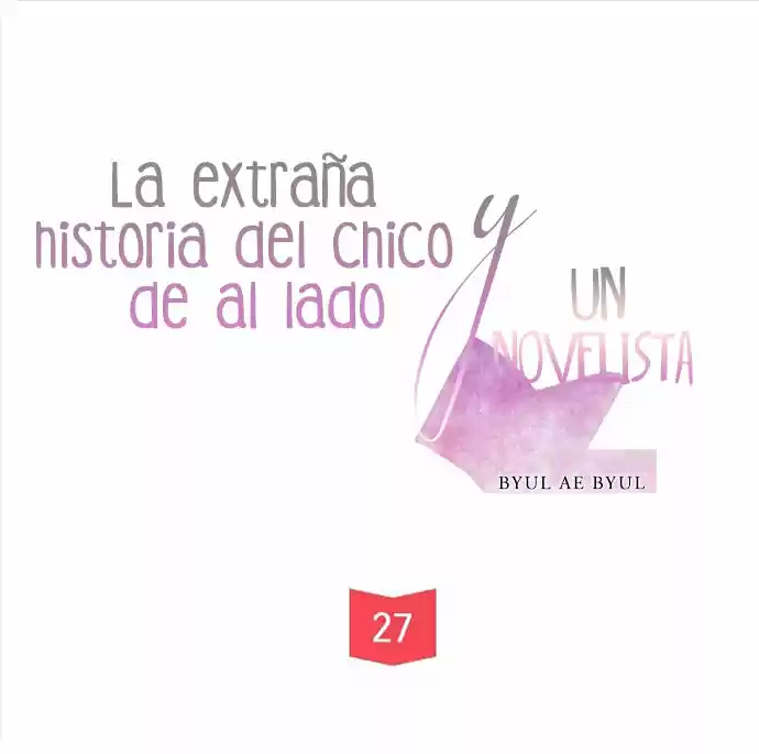 La Extraña Historia De Un Chico De Al Lado Y Un Novelista (2017) - Capítulo 27 - Página 7 - LectorTMOo